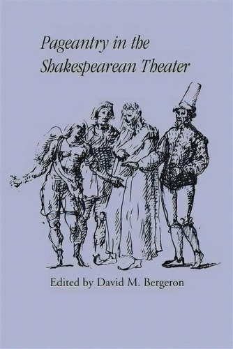 Pageantry In The Shakespearean Theater, De David M. Bergeron. Editorial University Georgia Press, Tapa Blanda En Inglés