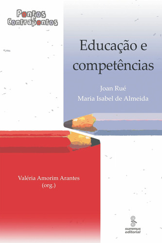 Educação e competências: pontos e contrapontos, de Rué, Joan. Editora Summus Editorial Ltda., capa mole em português, 2009