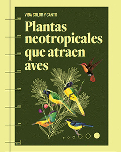 Libro Vida, Color Y Canto. Plantas Neotropicales Que Atraen