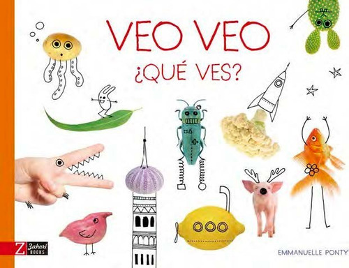 Veo, Veo, de Ponty, Emmanuelle. Editorial ZAHORI DE IDEAS, tapa blanda en español