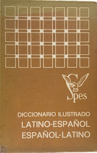 Diccionario Latino - Español / Español - Latino Spes