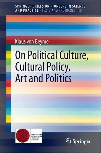 On Political Culture, Cultural Policy, Art And Politics, De Klaus Beyme. Editorial Springer International Publishing Ag, Tapa Blanda En Inglés