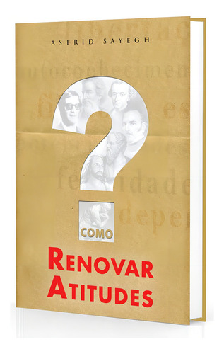 Como Renovar Atitudes: Não Aplica, de : Astrid Sayegh. Não aplica, vol. Não Aplica. Editorial CORREIO FRATERNO ABC, tapa mole, edición não aplica en português, 2010