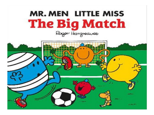 Mr. Men Little Miss: The Big Match - Adam Hargreaves. Eb07