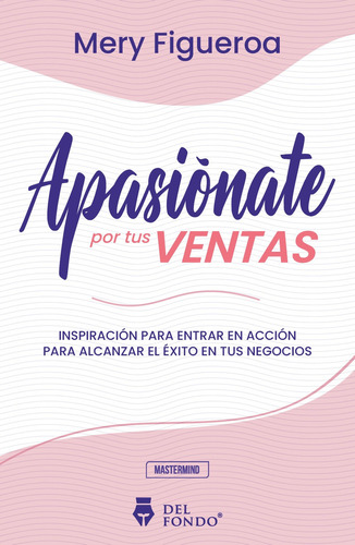 Apasionate Por Tus Ventas, de Mery Figueroa. Editorial Del Fondo, tapa blanda en español, 2022