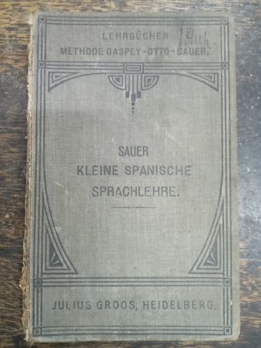 Sauer Kleine Spanische Sprachlehre * Karl M. Sauer * 1911 *