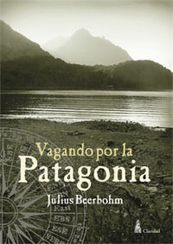 Vagando Por La Patagonia - Juliuis Beerbohm