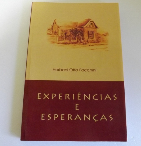 Livro Experiências E Esperanças - Herbeni Otto Facchini (Usado)