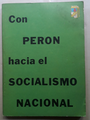 Con Perón Hacia El Socialismo Nacional - Jerónimo Orellano