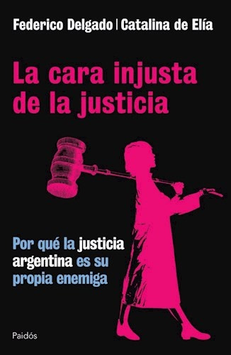 La Cara Injusta De La Justicia - Delgado, De Elia