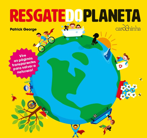 Resgate do planeta, de George, Patrick. Série Série Vire e Descubra Editora Estúdio da Carochinha Produção Editorial Ltda - EPP, capa dura em português, 2019