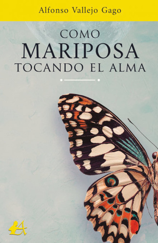 Como Mariposa Tocando El Alma, De Vallejo Gago, Alfonso. Editorial Adarve, Tapa Blanda En Español