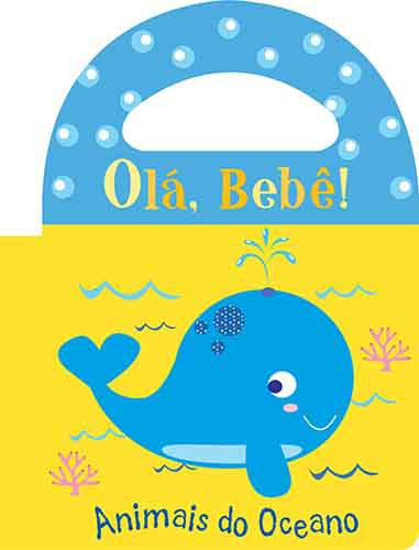 Animais do oceano, de Ciranda Cultural. Série Olá, bebê! Ciranda Cultural Editora E Distribuidora Ltda., capa mole em português, 2016