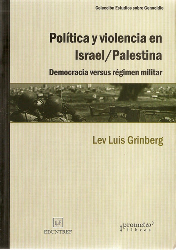 Política Y Violencia En Israel/palestina. Lev Luis Grinberg