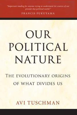 Libro Our Political Nature : The Evolutionary Origins Of ...