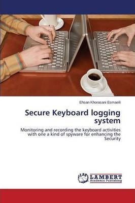 Libro Secure Keyboard Logging System - Khorasani Esmaeili...