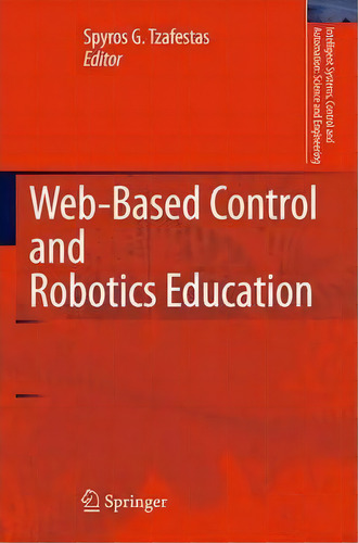 Web-based Control And Robotics Education, De Spyros G. Tzafestas. Editorial Springer, Tapa Blanda En Inglés