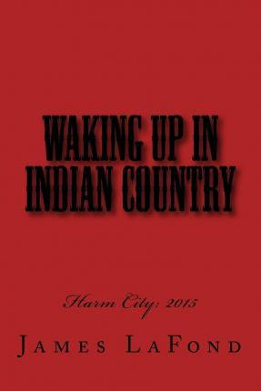 Libro Waking Up In Indian Country : Harm City: 2015 - Jam...