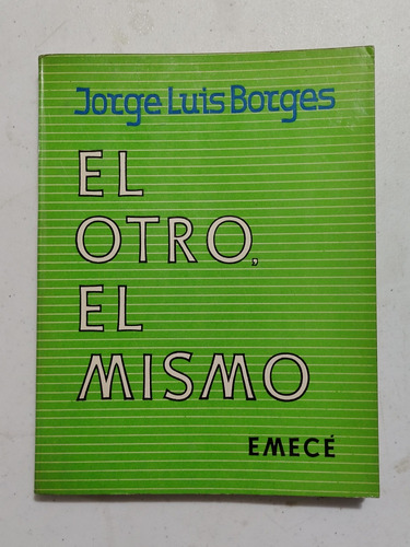 Jorge Luis Borges. El Otro, El Mismo. Segunda Edición 