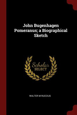 Libro John Bugenhagen Pomeranus; A Biographical Sketch - ...