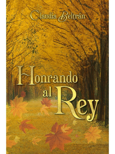 Honrando al Rey, de Beltrán, Claudia. Editorial Hola Publishing Internacional, tapa blanda en español, 2021