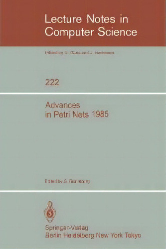 Advances In Petri Nets 1985, De Grzegorz Rozenberg. Editorial Springer Verlag Berlin Heidelberg Gmbh Co Kg, Tapa Blanda En Inglés