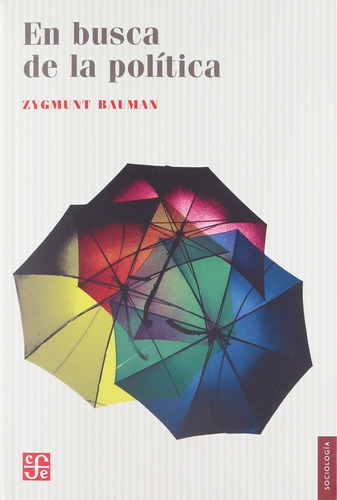 En Busca De La Politica. Zygmunt Bauman. Fondo De Cultura