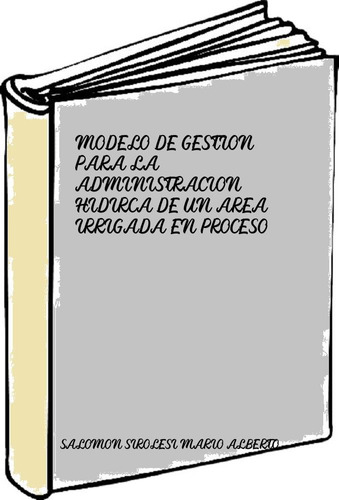 Modelo De Gestion Para La Administracion Hidirca De Un Area 