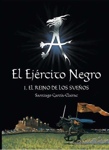 El Ejército Negro I.el Reino De Los Sueños. Santiago García