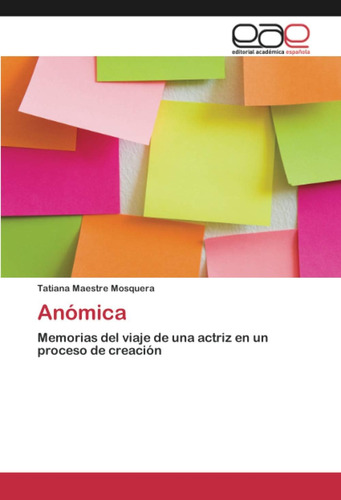 Libro: Anómica: Memorias Del Viaje De Una Actriz En Un Proce