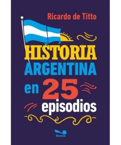 Historia Argentina En 25 Episodios