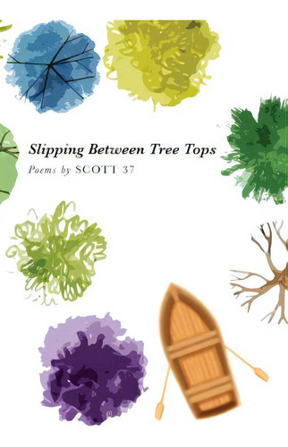 Slipping Between Tree Tops, De Mepham, Scott., Vol. 1. Editorial Lightning Source Inc, Tapa Blanda En Inglés