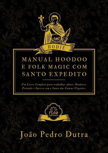 Manual Hoodoo E Folk Magic Com Santo Expedito, De João Pedro Dutra Pires. Série Não Aplicável, Vol. 1. Editora Clube De Autores, Capa Mole, Edição 1 Em Português, 2021