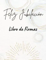Comprar Libro Feliz Jubilación - La Jubilación Es El Comienzo De To