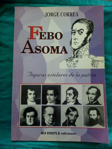Febo Asoma Figuras Estelares De La Patria / J. Correa