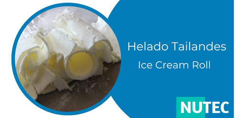 Helado Tailandés / Ice Cream Roll - Nutec-
