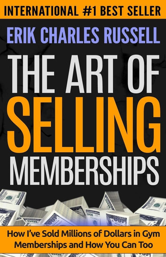 Libro The Art Of Selling Memberships: How I've Sold Millio