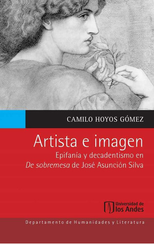 Artista E Imagen, De Hoyos Camilo. Editorial Universidad De Los Andes, Tapa Blanda En Español, 2019