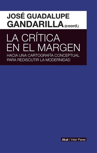Crítica En El Margen, La - Jose Guadalupe Gandarilla