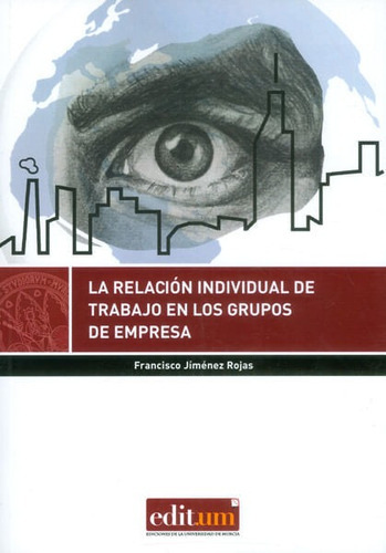 La Relación Individual De Trabajo En Los Grupos De Empresa, De Francisco Jimenez. Editorial Espana-silu, Tapa Blanda, Edición 2014 En Español