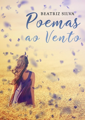 Poemas Ao Vento, De Beatriz Silva. Série Não Aplicável, Vol. 1. Editora Clube De Autores, Capa Mole, Edição 1 Em Português, 2018