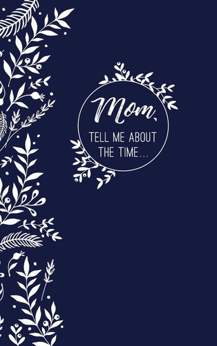 Libro: Mom, Tell Me About The Time: Memories-in-a-minute
