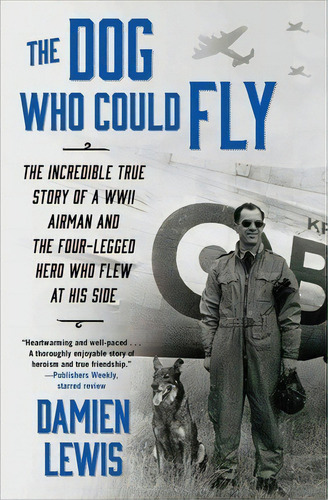The Dog Who Could Fly, De Damien Lewis. Editorial Atria Books, Tapa Blanda En Inglés