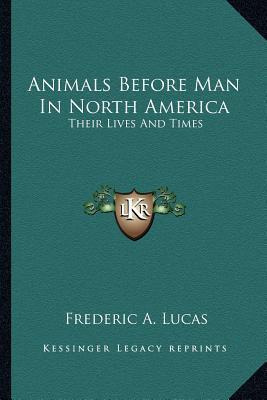 Libro Animals Before Man In North America : Their Lives A...