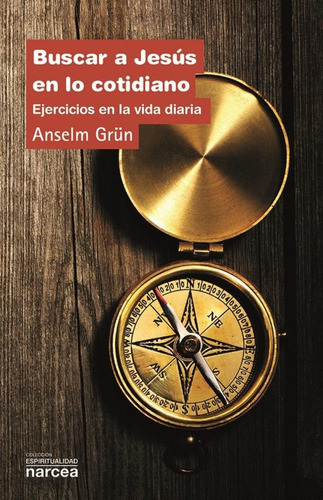 Libro: Buscar A Jesús En Lo Cotidiano. Grün, Anselm. Narcea