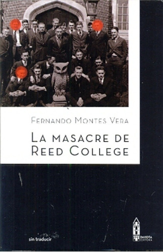 Masacre De Reed College, La, de Fernando Montes Vera. Editorial Dakota, edición 1 en español