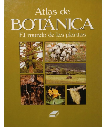 Atlas De Botanica El Mundo De Las Plantas Cultural