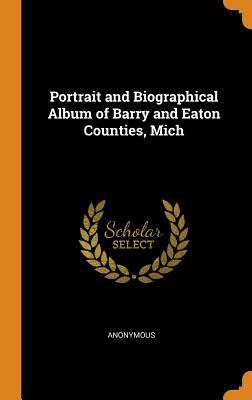 Libro Portrait And Biographical Album Of Barry And Eaton ...