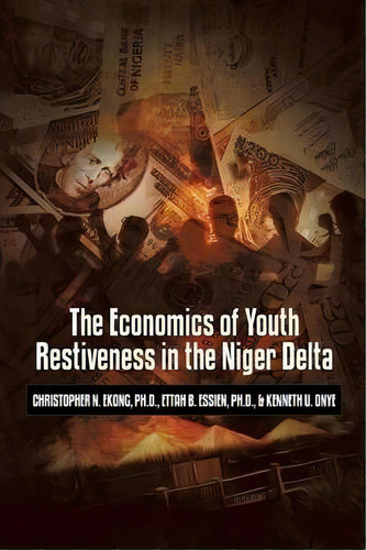 The Economics Of Youth Restiveness In The Niger Delta, De Ph.d. Christopher N. Ekong. Editorial Strategic Book Publishing, Tapa Blanda En Inglés