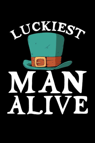 Libro: Luckiest Man Alive: Dot Grid Jounal Todo Exercise Boo